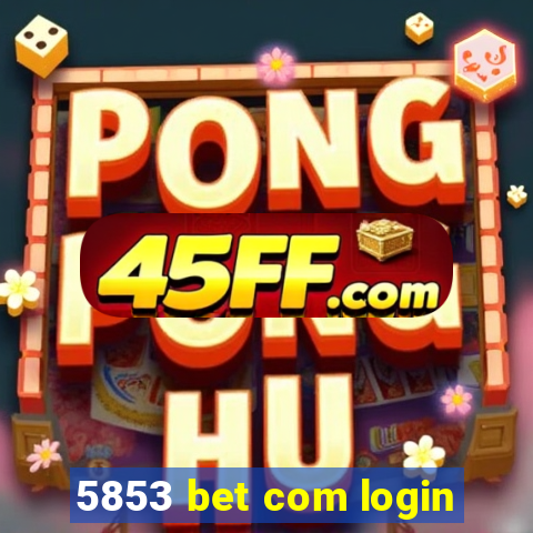 5853 bet com login